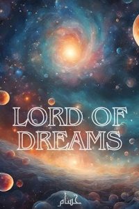 Lord of Dreams - A Multiverse Fanfiction